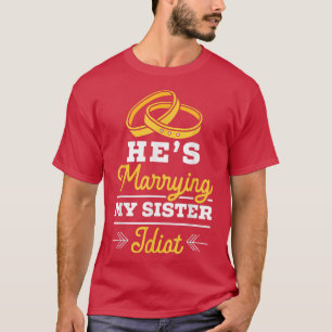 Mens He's Marrying My Sister Stag Night Bachelor P T-Shirt