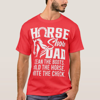 Mens Horse Show Dad Funny Horse Gift Horse Dad  T-Shirt