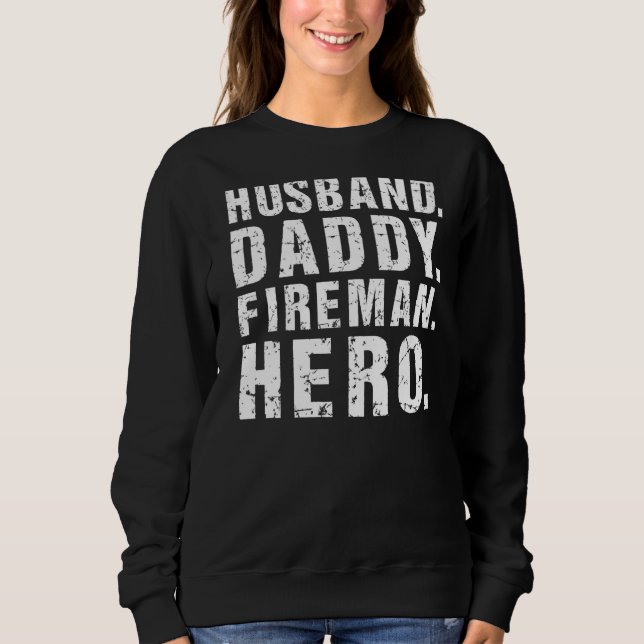 Mens Husband Daddy Fireman Hero Firefighter Vater  Sweatshirt (Vorderseite)
