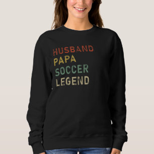 Mens Husband Papa Soccer Legend Fußball Sport Faun Sweatshirt