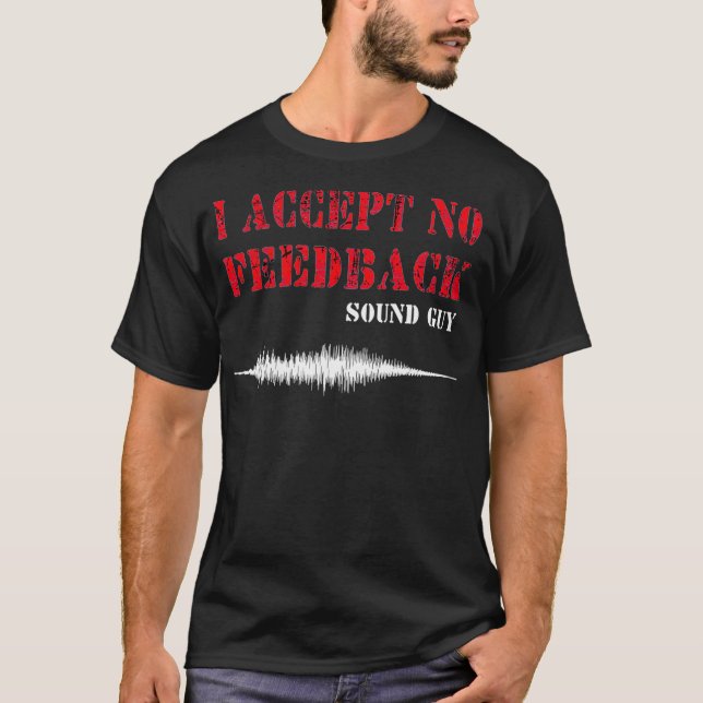 Mens I Accept No Feedback Sound Guy Funny Sound Te T-Shirt (Vorderseite)