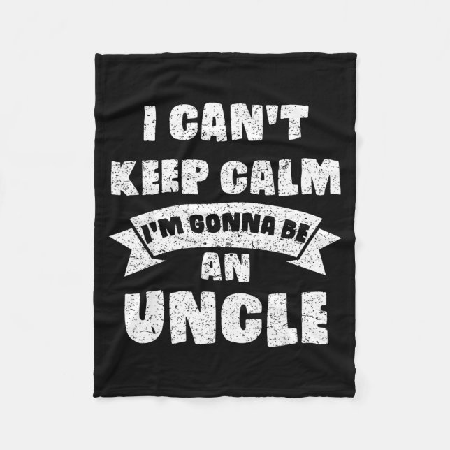 Mens I Can't Keep Calm I'm Gonna Be An Uncle Funny Fleecedecke (Vorderseite)