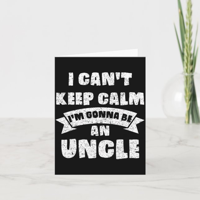 Mens I Can't Keep Calm I'm Gonna Be An Uncle Funny Karte (Vorderseite)
