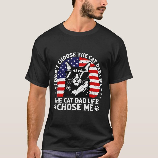 Mens I Didn't Choose The Cat Dad Life Chose Me  T-Shirt (Vorderseite)