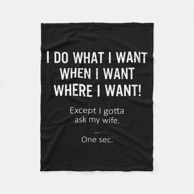 Mens I Do What When Where I Want Except I Gotta As Fleecedecke (Vorderseite)