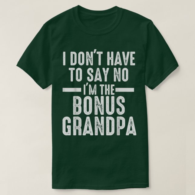 Mens I don't have to say bonus grandpa step grandp T-Shirt (Design vorne)