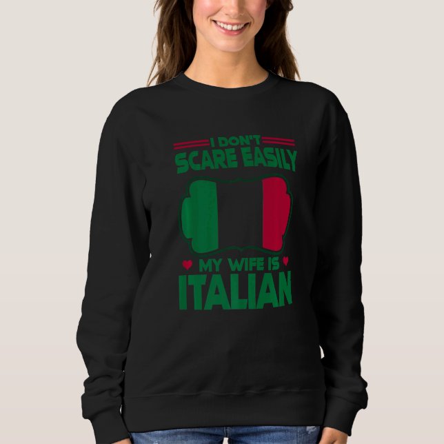 Mens I Dont Scare Easily My Wife Is Italian Me Pro Sweatshirt (Vorderseite)