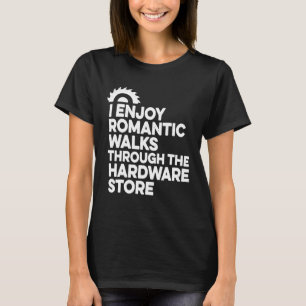 Mens I Enjoy Romantic Spaziergänge durch die Hardw T-Shirt