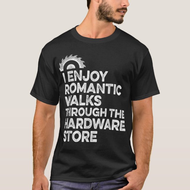 Mens I Enjoy Romantic Spaziergänge durch die Hardw T-Shirt (Vorderseite)