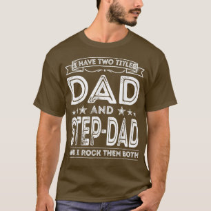 Mens I have two Titels Vater & Stepdad Vintag Fath T-Shirt