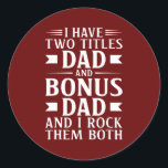Mens I Have Two Titles Dad and Bonus Dad Father's Runder Aufkleber<br><div class="desc">Mens I Have Two Titles Dad and Bonus Dad Father's Day Step Dads Gift. Perfect gift for your dad,  mom,  papa,  men,  women,  friend and family members on Thanksgiving Day,  Christmas Day,  Mothers Day,  Fathers Day,  4th of July,  1776 Independent day,  Veterans Day,  Halloween Day,  Patrick's Day</div>