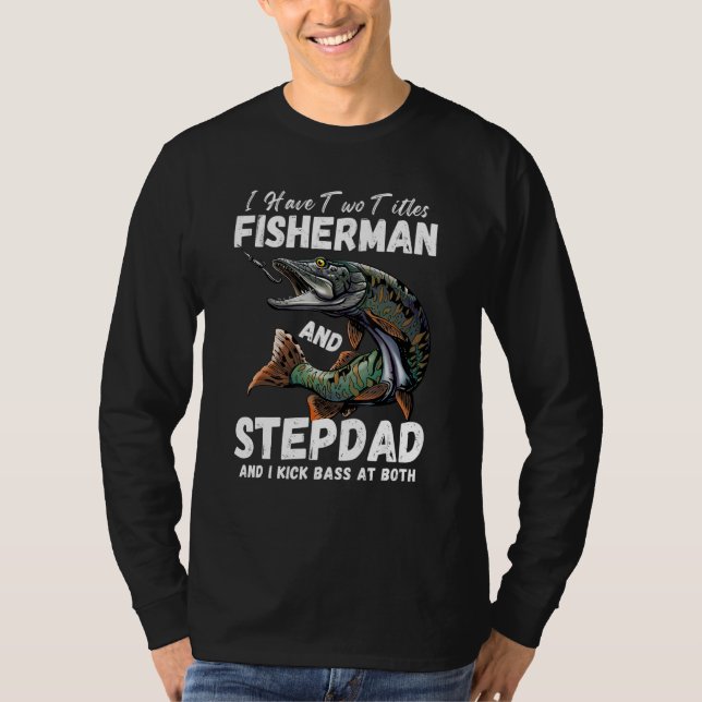 Mens I Have Two Titles Fisherman Stepdad Bass  Fis T-Shirt (Vorderseite)