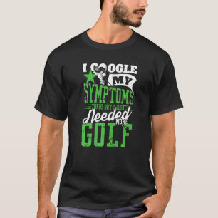 Mens I just need more Golf Pro Sport T-Shirt