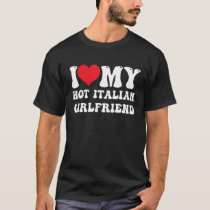 Mens I Liebe Meine heiße italienische Freundin ich T-Shirt