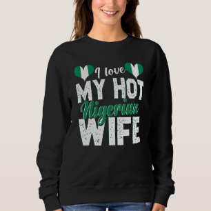 Mens I Liebe Meine heiße nigerianische Ehefrau Nig Sweatshirt