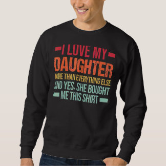 Mens I Liebe meine Tochter mehr als Vater & Tochte Sweatshirt