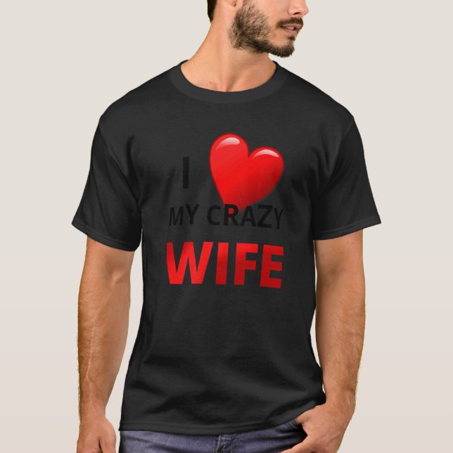 Mens I Liebe meine verrückte Ehefrau für Ehepartne T-Shirt (Vorderseite)