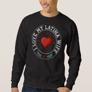 Mens I Liebe My Latina Ehefrau Niedliche Ehemann M Sweatshirt