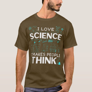 Mens I Liebe Science macht Leute denken T-Shirt