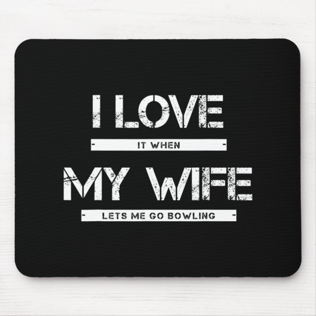 Mens I Love It When My Wife Lets Go Bowling Mousepad (Vorne)