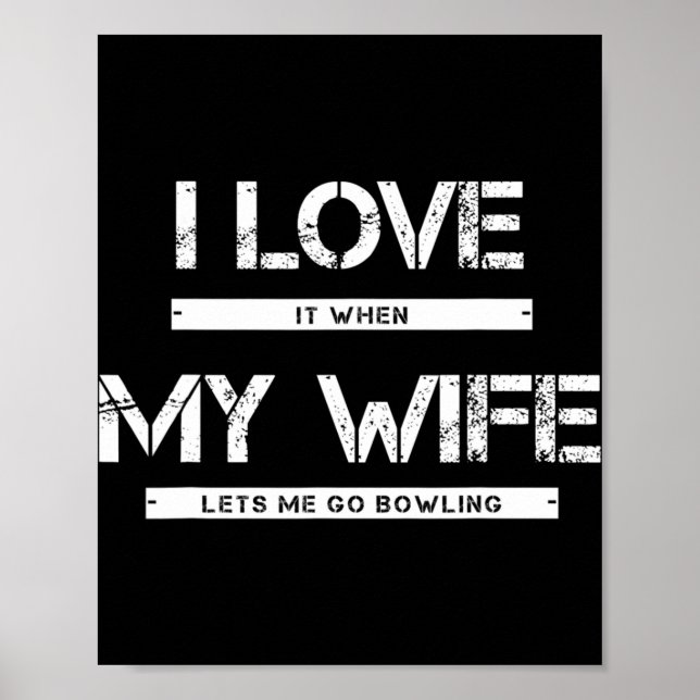 Mens I Love It When My Wife Lets Go Bowling Poster (Vorne)