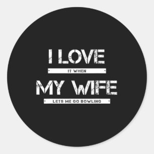 Mens I Love It When My Wife Lets Go Bowling Runder Aufkleber