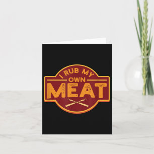 Mens I Rub My Own Meat - Funny Grillen Grilling T- Karte