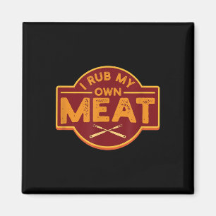Mens I Rub My Own Meat - Funny Grillen Grilling T- Magnet