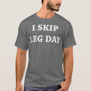 Mens I Skig Leg Day Comedy Workout  T-Shirt