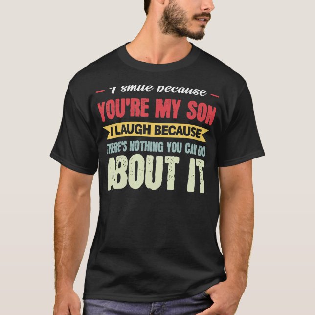 Mens I Smile Beursache You're My Son Dad Son T-Shirt (Vorderseite)