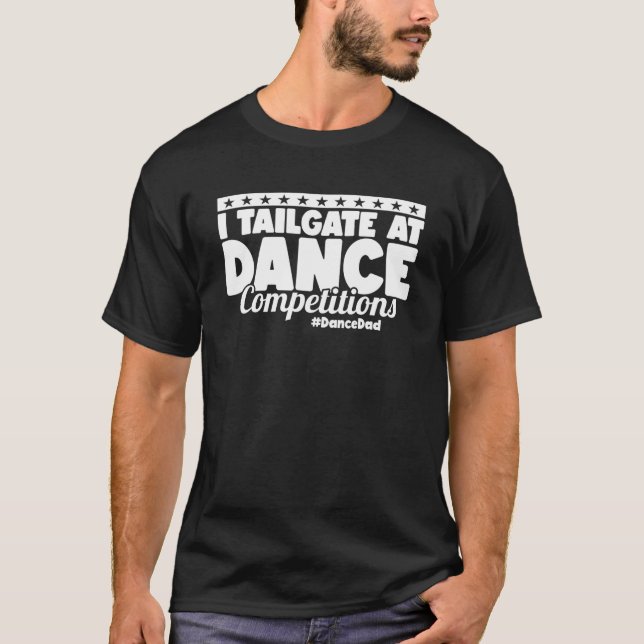 Mens I tailgate at Dance Wettbewerbe DanceDad Dan T-Shirt (Vorderseite)