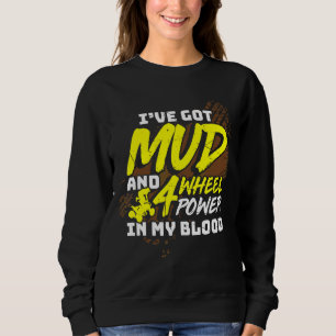 Mens I ve Got Schlamm und 4-Rad-Power in meinem Bl Sweatshirt