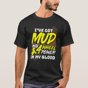 Mens I ve Got Schlamm und 4-Rad-Power in meinem Bl T-Shirt