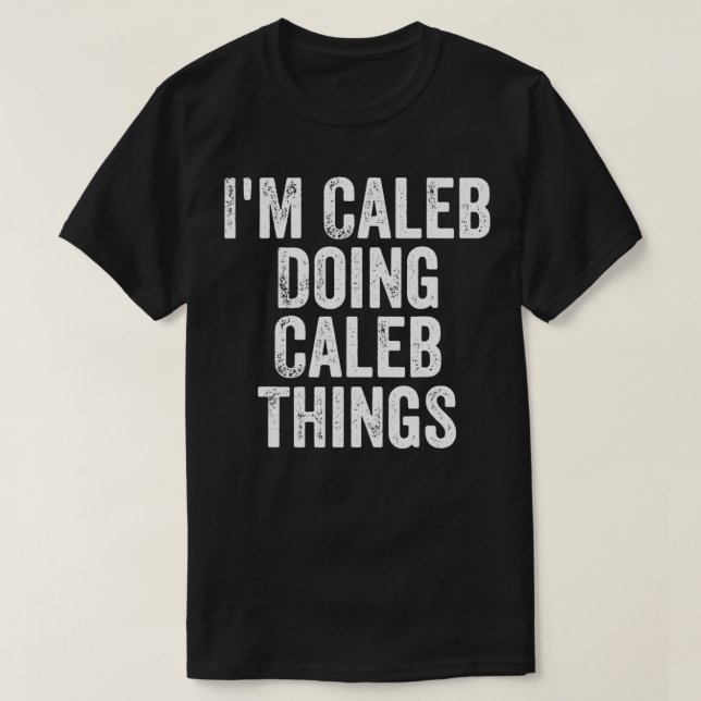 Mens ich bin Caleb tun Caleb Dinge Personalisiert  T-Shirt (Design vorne)