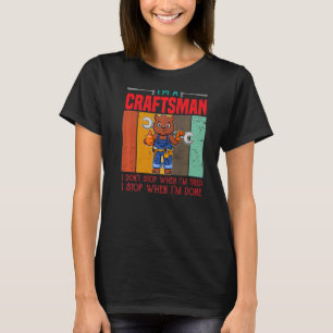 Mens Ich bin Handwerker, ich höre nicht auf, wenn T-Shirt