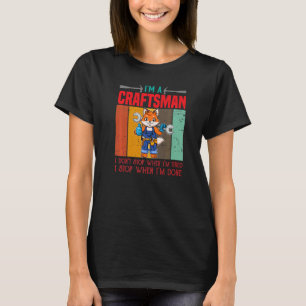 Mens Ich bin Handwerker, ich höre nicht auf, wenn T-Shirt