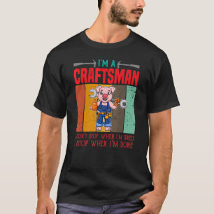 Mens Ich bin Handwerker, ich höre nicht auf, wenn T-Shirt