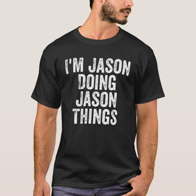 Mens ich bin Jason tun Jason Dinge Personalisiert  T-Shirt (Vorderseite)