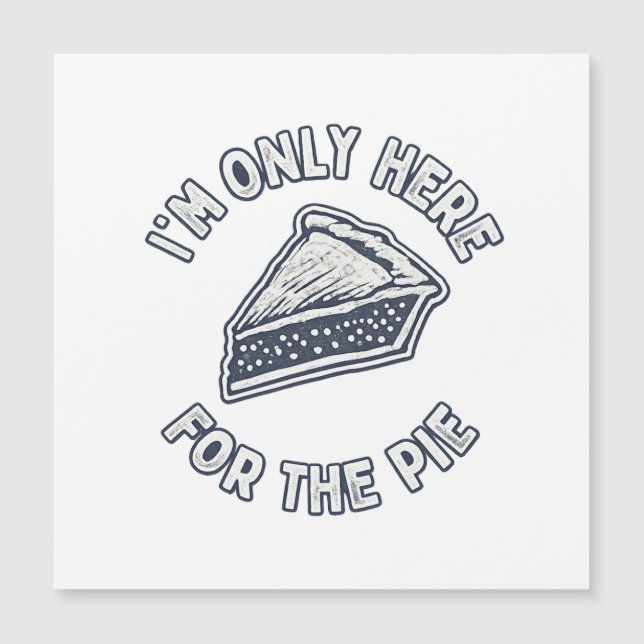 Mens Ich Bin Nur Hier Wegen Dem Pie T-Shirt – Lust Magnetkarte (Vorderseite)