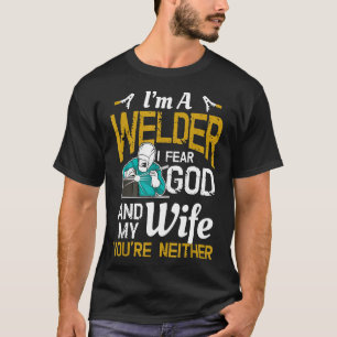 Mens, ich bin Welder, ich fürchte Gott, egal, wie  T-Shirt
