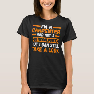 Mens Ich bin Zimmermann und kein Gynäkologe-Tischl T-Shirt