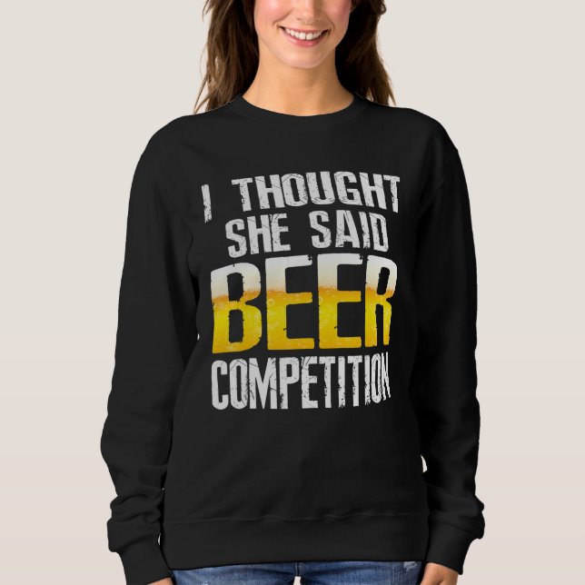 Mens ich dachte, sie sagte Bierwettbewerb Cool Käs Sweatshirt (Vorderseite)