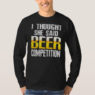 Mens ich dachte, sie sagte Bierwettbewerb Cool Käs T-Shirt