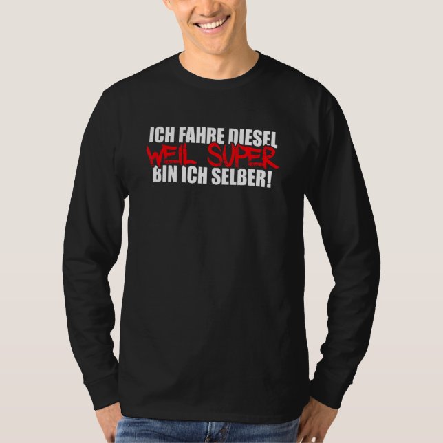 Mens Ich Fahre Diesel Weil Super Bin Ich Selbst Au T-Shirt (Vorderseite)