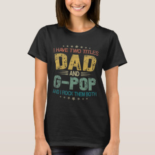 Mens Ich habe zwei Titel Dad und G-Pop Lustige Vät T-Shirt