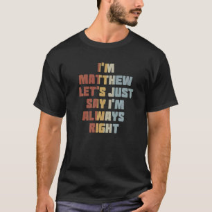 Mens ich Metthew bin, sagen wir mal, ich habe imme T-Shirt