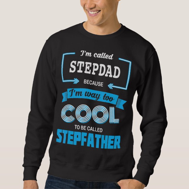 Mens, ich werde Stepdad genannt, weil ich zu Cool  Sweatshirt (Vorderseite)