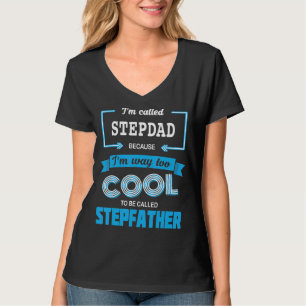 Mens, ich werde Stepdad genannt, weil ich zu Cool T-Shirt