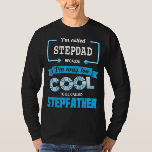 Mens, ich werde Stepdad genannt, weil ich zu Cool T-Shirt