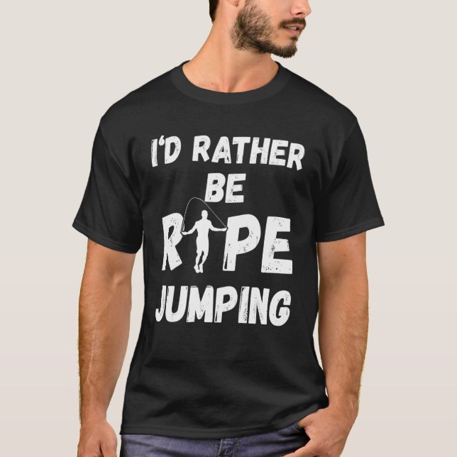 Mens I'd Rather Be Rope Jumping Skipping Rope Card T-Shirt (Vorderseite)
